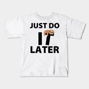 Just do it later Kids T-Shirt